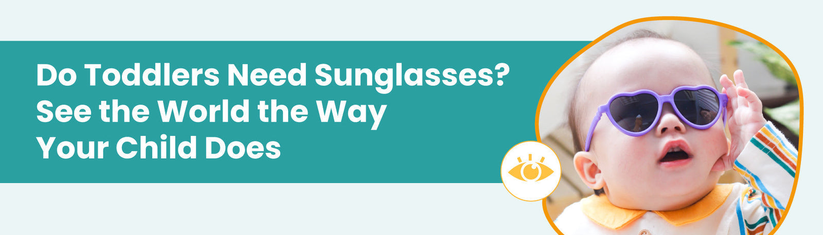 Do Toddlers Need Sunglasses? See the World the Way Your Child Does